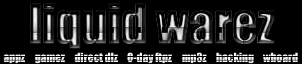 [ Liquid Warez ]